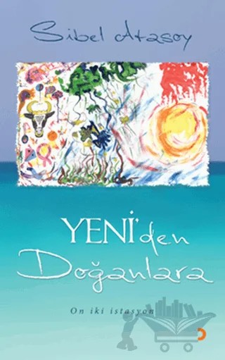 Yeni’den Doğanlara – Sibel Atasoy – Cinius Yayınları kitap kapağı