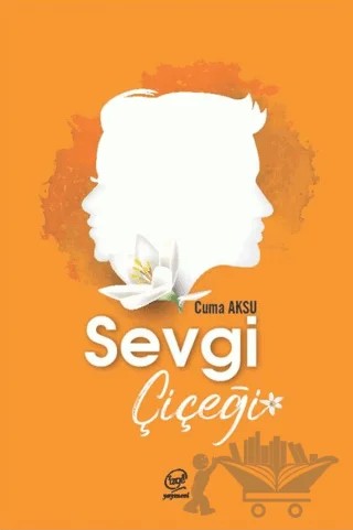 Sevgi Çiçeği – Cuma Aksu – Çizge Yayınevi kitap kapağı