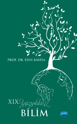XIX. Yüzyılda Bilim – Esin Kâhya – Nobel Akademik Yayıncılık kitap kapağı