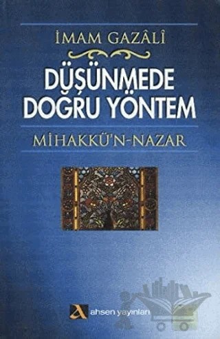 Düşünmede Doğru Yöntem Mihakkü’n - Nazar – İmam-ı Gazali – Ahsen Yayınları kitap kapağı
