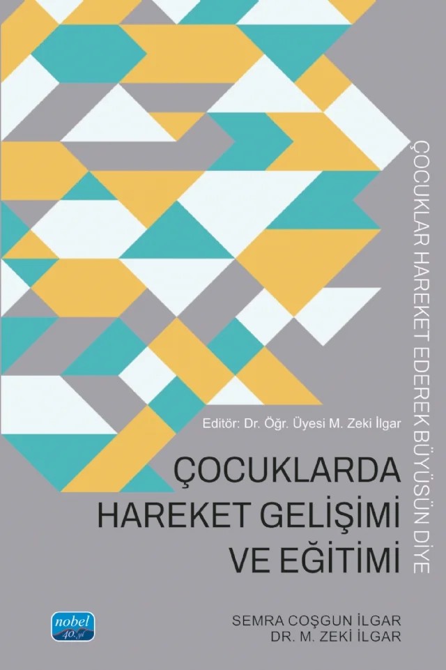 Çocuklarda Hareket Gelişimi ve Eğitimi – Mehmet Zeki İlgar, Semra Coşgun İlgar – Nobel Akademik Yayıncılık kitap kapağı