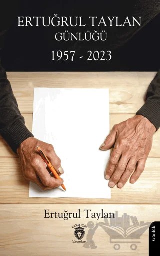 Ertuğrul Taylan Günlüğü 1957 - 2023 – Ertuğrul Taylan – Dorlion Yayınları kitap kapağı