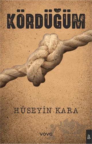 Kördüğüm – Hüseyin Kara – Vova Yayınları kitap kapağı