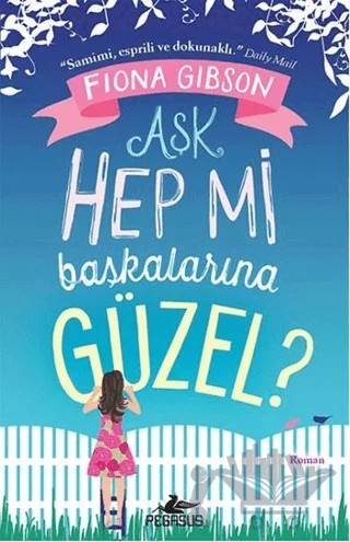 Aşk Hep mi Başkalarına Güzel? – Fiona Gibson – Pegasus Yayınları kitap kapağı