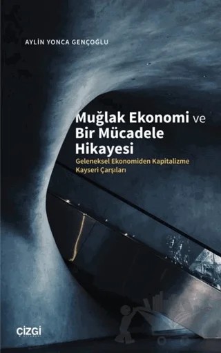 Muğlak Ekonomi ve Bir Mücadele Hikayesi – Aylin Yonca Gençoğlu – Çizgi Kitabevi Yayınları kitap kapağı
