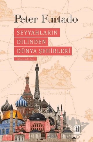 Seyyahların Dilinden Dünya Şehirleri – Peter Furtado – Ketebe Yayınları kitap kapağı