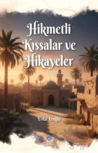 Hikmetli Kıssalar ve Hikayeler – Erdal Eroğlu – Nebevi Hayat Yayınları kitap kapağı