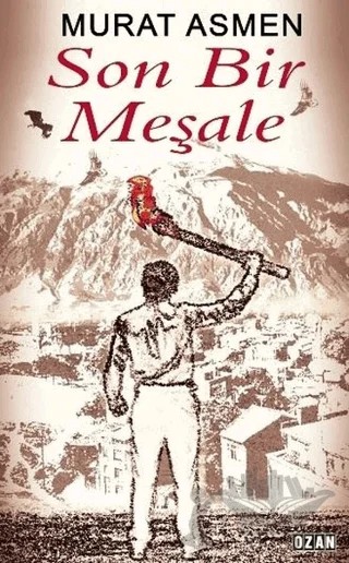 Son Bir Meşale – Murat Asmen – Ozan Yayıncılık kitap kapağı