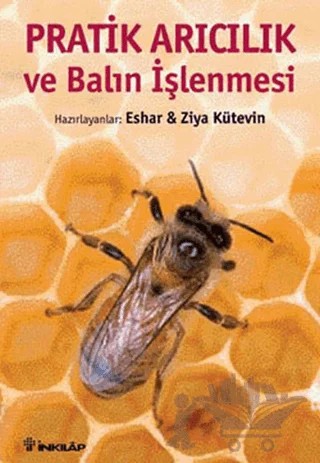 Pratik Arıcılık ve Balın İşlenmesi – Ziya Kütevin – İnkılap Kitabevi kitap kapağı