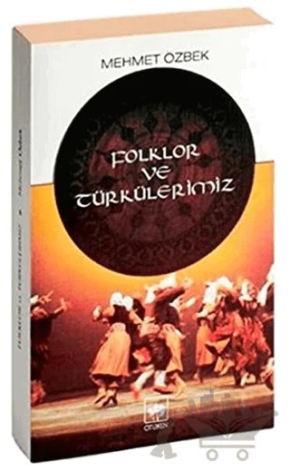Folklor ve Türkülerimiz – Mehmet Özbek – Ötüken Neşriyat kitap kapağı