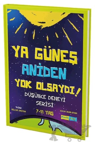 Ya Güneş Aniden Yok Olsaydı – Selçuk Daştan – Meraklı Beyin Yayınları kitap kapağı