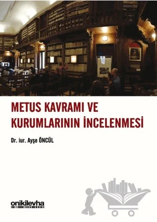 Metus Kavramı ve Kurumlarının İncelenmesi – Ayşe Öncül – On İki Levha Yayınları kitap kapağı