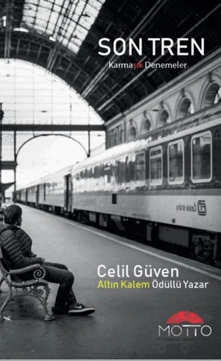 Son Tren – Celil Güven – Motto Yayınları kitap kapağı