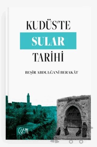Kudüs’te Sular Tarihi – Beşir Abdulğani Berakat – Nida Yayıncılık kitap kapağı