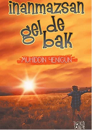 İnanmazsan Gel De Bak – Muhiddin Yenigün – İlkgençlik Yayınları kitap kapağı