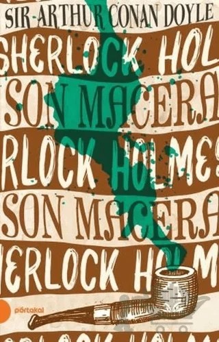 Sherlock Holmes - Son Macera – Sir Arthur Conan Doyle – Portakal Kitap kitap kapağı