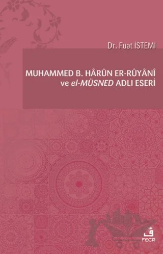 Muhammed B. Harun er-Ruyani ve el-Müsned Adlı Eseri – Fuat İstemi – Fecr Yayınları kitap kapağı