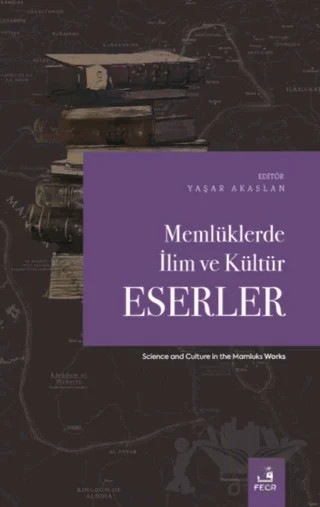 Memlüklerde İlim ve Kültür - Eserler – Kolektif – Fecr Yayınları kitap kapağı