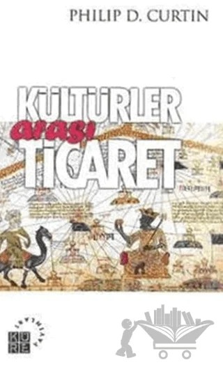 Kültürler Arası Ticaret – Philip D. Curtin – Küre Yayınları kitap kapağı
