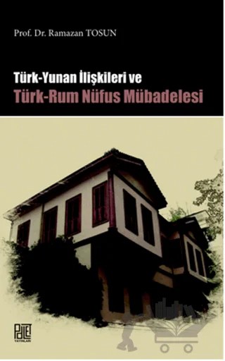Türk Yunan İlişkileri ve Türk-Rum Nüfus Mübadelesi – Ramazan Tosun – Palet Yayınları kitap kapağı