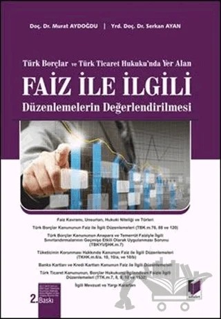 Türk Borçlar ve Türk Ticaret Hukuku'nda Yer Alan Faiz ile İlgili Düzenlemelerin Değerlendirilmesi – Murat Aydoğdu, Serkan Ayan – Adalet Yayınevi kitap kapağı