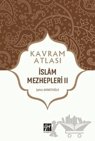 İslam Mezhepleri 2 - Kavram Atlası – Şahin Ahmetoğlu – Gazi Kitabevi kitap kapağı
