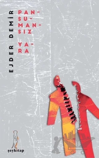 Pansumansız Yara – Ejder Demir – Şey Kitap kitap kapağı