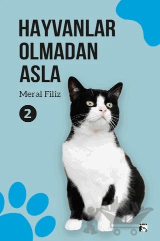 Hayvanlar Olmadan Asla 2 – Meral Filiz – Alaska Yayınevi kitap kapağı