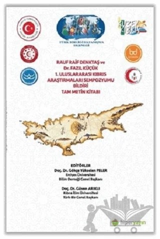 Rauf Raif Denktaş ve Dr. Fazıl Küçük 1. Uluslararası Kıbrıs Araştırmaları Sempozyumu Bildiri Tam Metin Kitabı – Gökçe Yükselen Peler, Güven Arıklı – Hiperlink Yayınları kitap kapağı