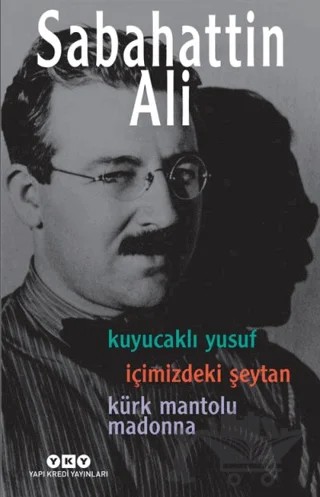 Kuyucaklı Yusuf / İçimizdeki Şeytan / Kürk Mantolu Madonna (3 Roman Tek Kitap) – Sabahattin Ali – Yapı Kredi Yayınları kitap kapağı