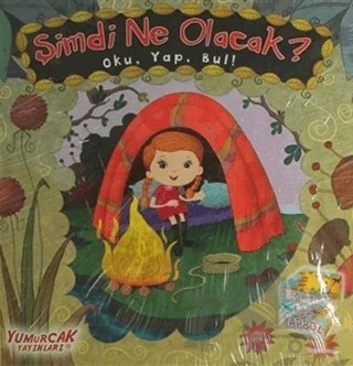 Şimdi Ne Olacak? Oku, Yap, Bul! – Kolektif – Yumurcak Yayınları kitap kapağı