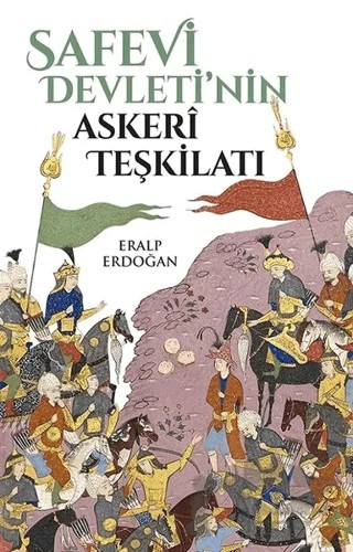 Safevi Devleti'nin Askeri Teşkilatı – Eralp Erdoğan – Yeditepe Yayınevi kitap kapağı