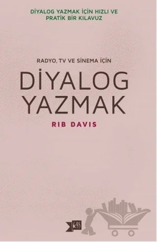 Diyalog Yazmak : Radyo, TV ve Sinema İçin – Rib Davis – Altıkırkbeş Yayınları kitap kapağı
