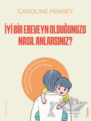 İyi Bir Ebeveyn Olduğunuzu Nasıl Anlarsınız? – Caroline Penney – Sola Unitas kitap kapağı