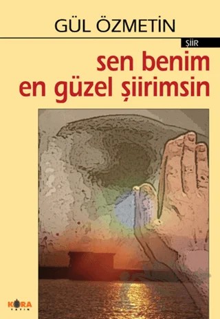 Sen Benim En Güzel Şiirimsin – Gül Özmetin – Kora Yayın kitap kapağı