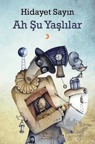 Ah Şu Yaşlılar – Hidayet Sayın – Cinius Yayınları kitap kapağı