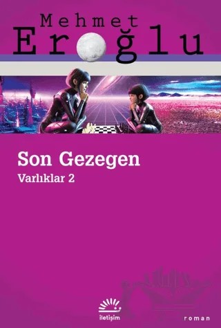 Son Gezegen: Varlıklar-2 – Mehmet Eroğlu – İletişim Yayınevi kitap kapağı