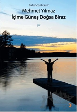 İçime Güneş Doğsa Biraz – Mehmet Yılmaz – Cinius Yayınları kitap kapağı