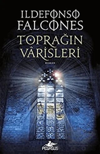 Toprağın Varisleri – Ildefonso Falcones – Pegasus Yayınları kitap kapağı