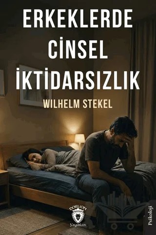 Erkeklerde Cinsel İktidarsızlık – Wilhelm Stekel – Dorlion Yayınları kitap kapağı