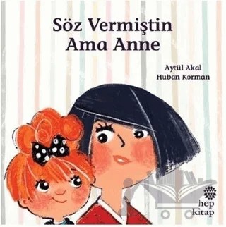 Söz Vermiştin Ama Anne – Aytül Akal – Hep Kitap kitap kapağı