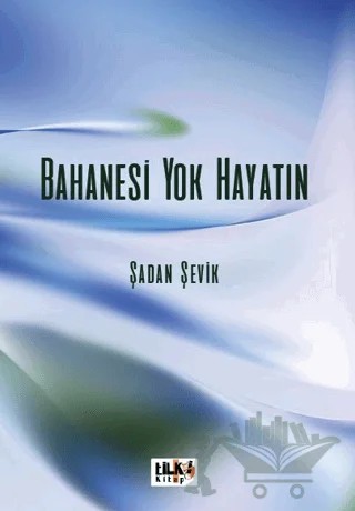 Bahanesi Yok Hayatın – Şadan Şevik – Tilki Kitap kitap kapağı
