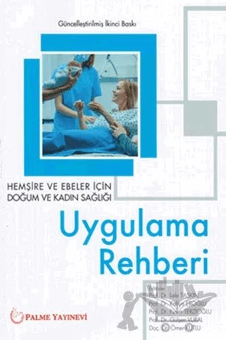 Hemşire ve Ebeler İçin Doğum ve Kadın Sağlığı Uygulama Rehberi – Füsun Terzioğlu, Gülşen Vural, Kafiye Eroğlu, Lale Taşkın, Ömer Kutlu – Palme Yayıncılık kitap kapağı