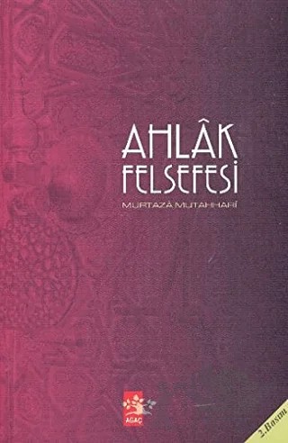 Ahlak Felsefesi – Murtaza Mutahhari – Ağaç Kitabevi Yayınları kitap kapağı