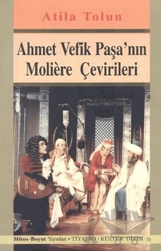 Ahmet Vefik Paşa’nın Moliere Çevirileri – Atilla Tolun – Mitos Boyut Yayınları kitap kapağı