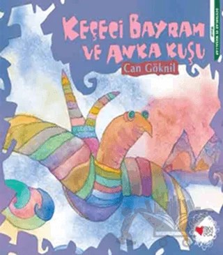 Keçeci Bayram ve Anka Kuşu – Can Göknil – Can Çocuk Yayınları kitap kapağı