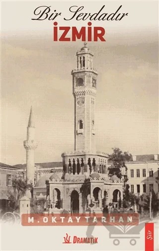Bir Sevdadır İzmir – M. Oktay Tarhan – Dramatik Yayınları kitap kapağı