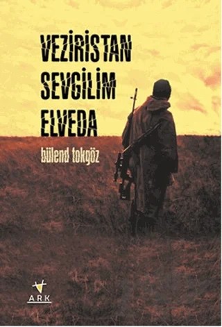 Veziristan Sevgilim Elveda – Bülend Tokgöz – Ark Kitapları kitap kapağı