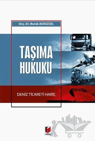 Taşıma Hukuku – Burak Adıgüzel – Adalet Yayınevi kitap kapağı