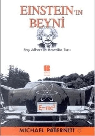Einstein’ın Beyni Bay Albert İle Amerika Turu – Michael Paterniti – Bilge Kültür Sanat kitap kapağı